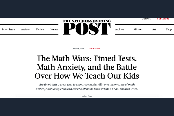 The Math Wars: Timed Tests, Math Anxiety, and the Battle Over How We Teach Our Kids, by Joshua Eyler for The Saturday Evening Post