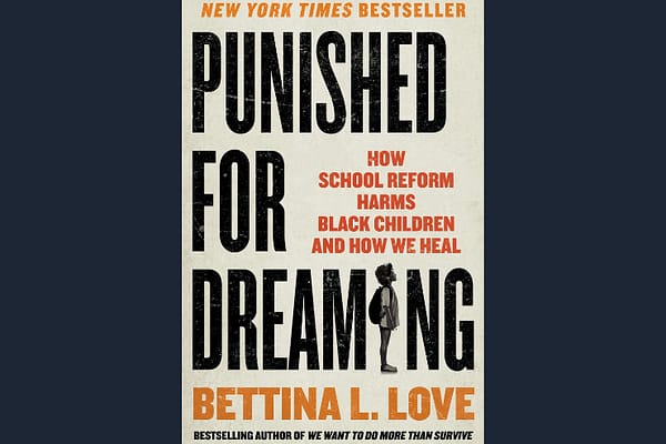 Punished for Dreaming: How School Reform Harms Black Children and How We Heal, Bettina L. Love