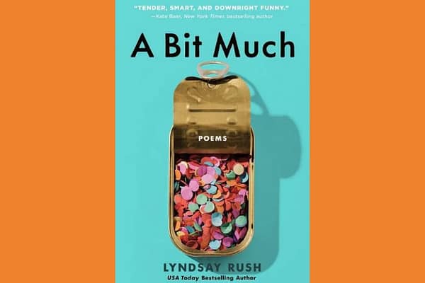 A Bit Much, by Lindsay Rush