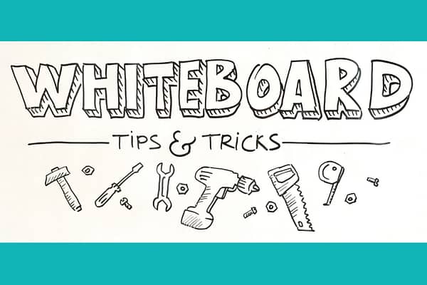 Whiteboard tips and tricks