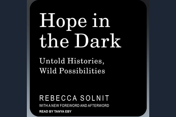 Audio book: Hope in the Dark, by Rebecca Solnit