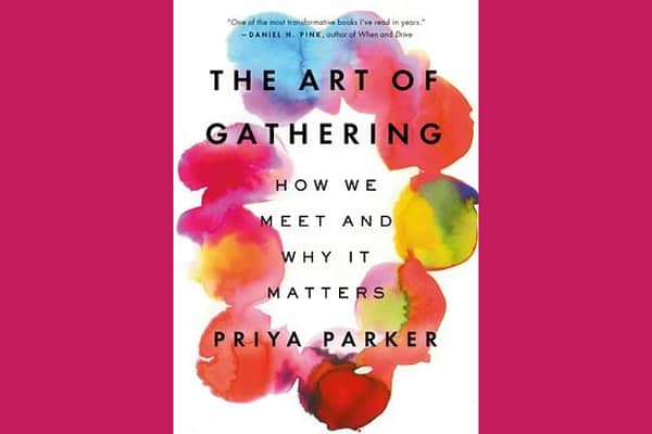 The Art of Gathering: How We Meet and How it Matters
