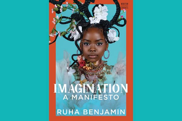 Imagination: A Manifesto, by Ruha Benjamin