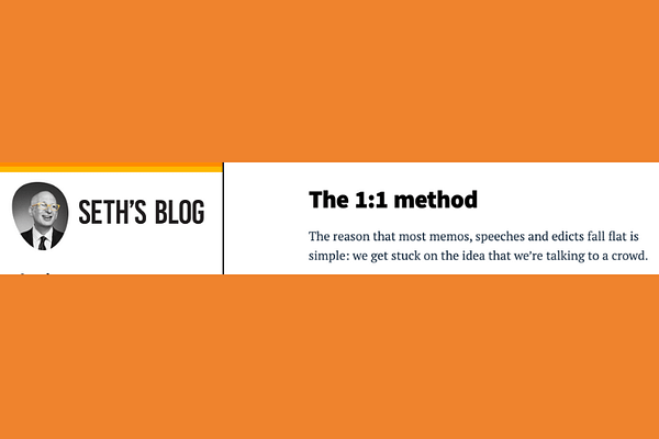 The 1:1 method, by Seth Godin