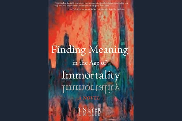 Finding Meaning in the Age of Immortality, by T.N. Eyer