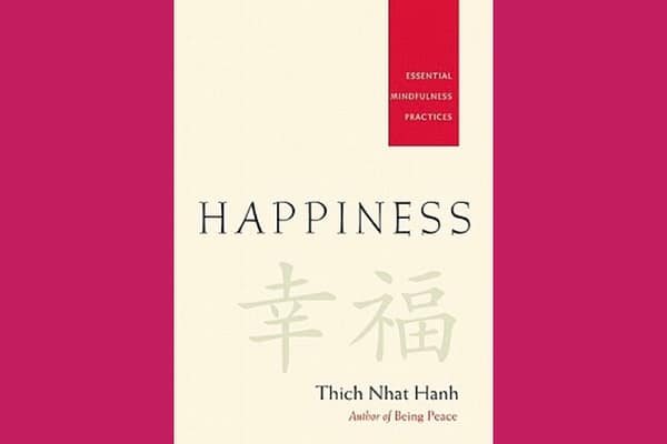 Happiness: Essential Mindfulness Practices, by Thich Nhat Hanh