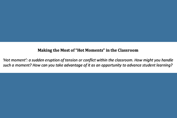 Making the Most of "Hot Moments" in the Classroom (CRLT Handout)