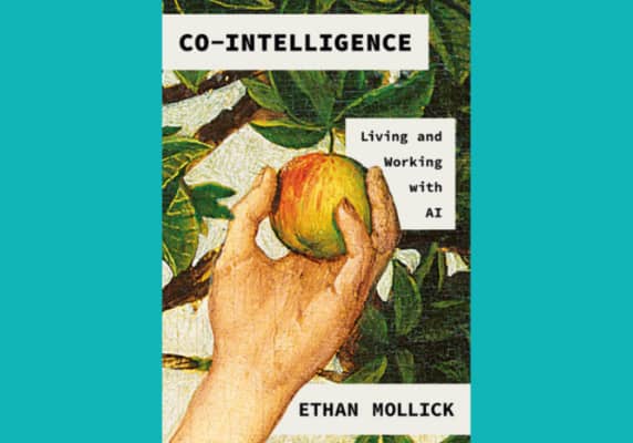 Co-Intelligence: Living and Working with AI, by Ethan Mollick