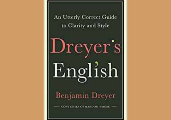 Dreyer's English: An Utterly Correct Guide to Clarity and Style, by Benjamin Dreyer