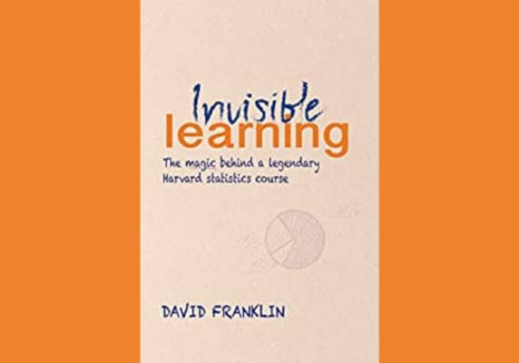 Invisible Learning, by David Franklin