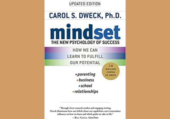Mindset: The New Psychology of Success, by Carol S. Dweck