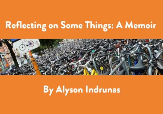 Reflecting on Some Things: A Memoir, by Alyson Indrunas
