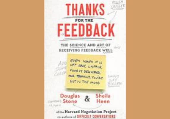 Thanks for the Feedback, Douglas Stone and Shelia Heen