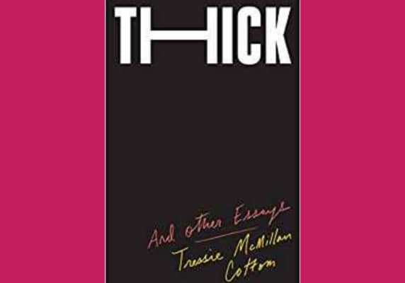 Thick: And Other Essays, by Tressie McMillan Cottom