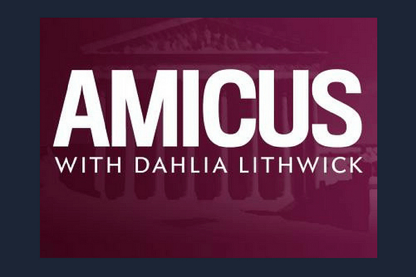 Amicus podcast with Dahlia Lithwick