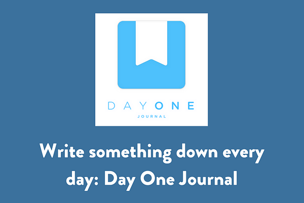 Write something down every day_ Day One Journal