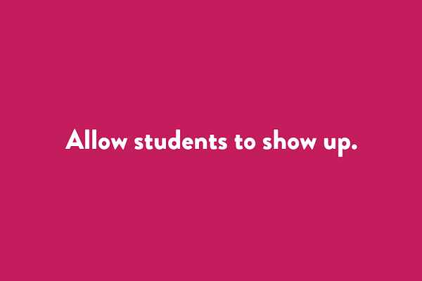 Allowing students to “show up.”