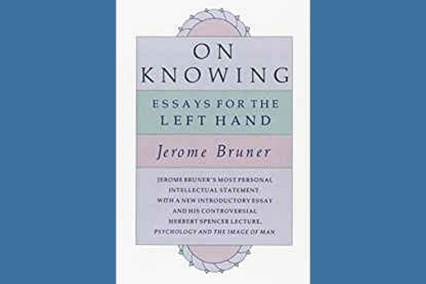 On Knowing: Essays for the Left Hand* by Jerome Bruner