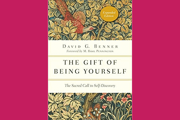 The Gift of Being Yourself* David Benner