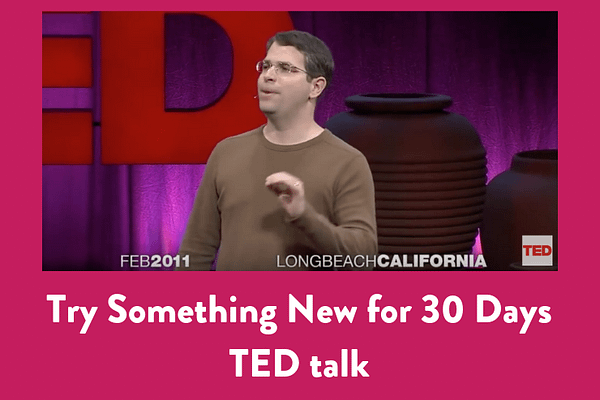 Try Something New for 30 Days TED talk