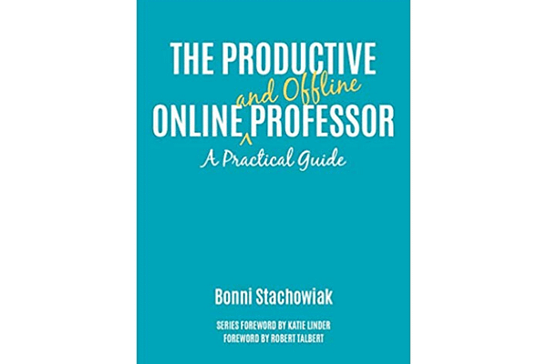 The Productive Online and Offline Professor, by Bonni Stachowiak