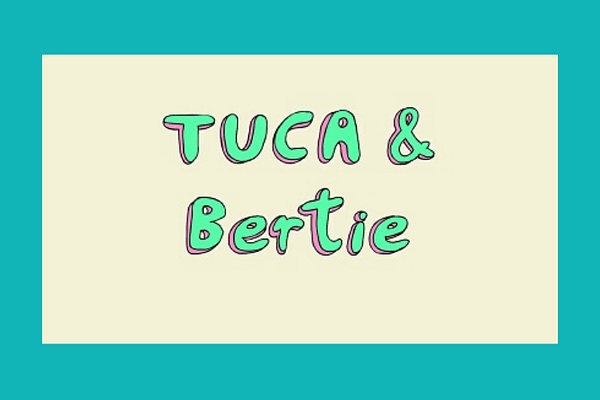 Tuca and Birtie