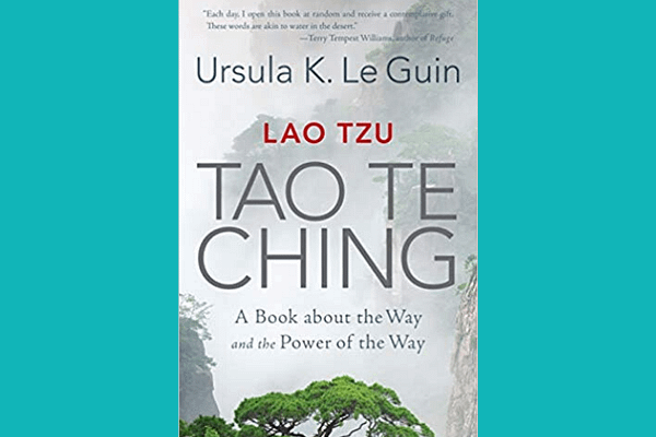 Lao Tzu: Tao Te Ching: A Book about the Way and the Power of the Way, by Ursula K. Le Guin