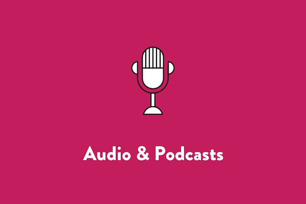 Audio and Podcasts