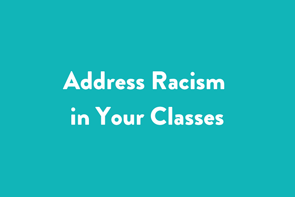 Address racism in your classes