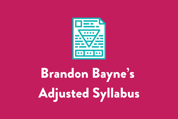 Brandon Bayne’s Adjusted Syllabus