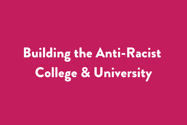Building the Anti-Racist College & University