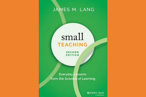 Small Teaching 2nd Edition, by James Lang