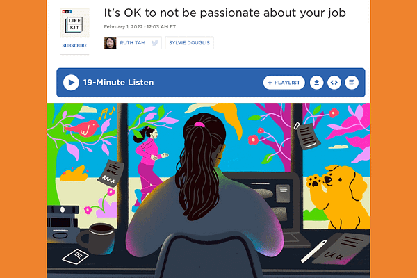 It’s ok to not be passionate about your job, by Ruth Tam and Sylvia Douglis