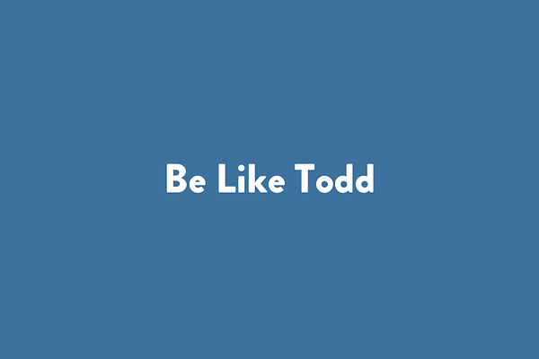 Be Like Todd