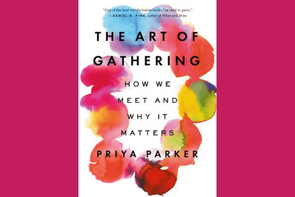 The Art of Gathering, by Priya Parker