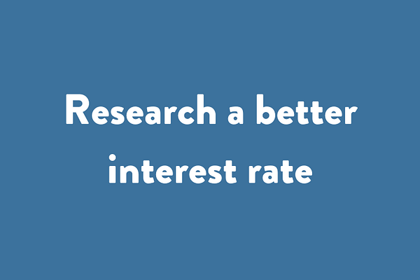 Research a better interest rate