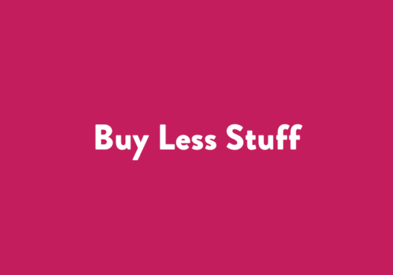 Buy Less Stuff