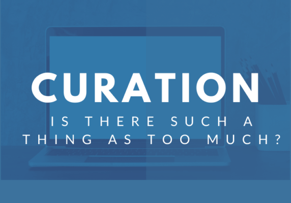 Curation: Is there such a thing as too much?