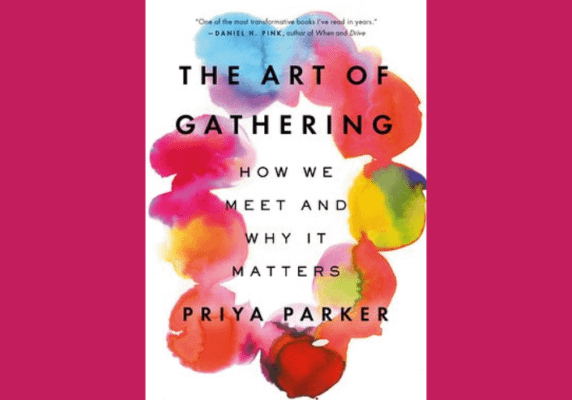 The Art of Gathering, by Priya Parker