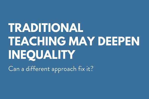 Traditional Teaching May Deepen Inequality
