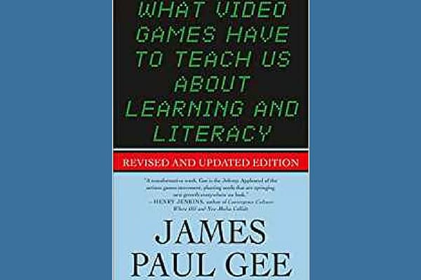 What Video Games Have to Teach Us About Learning and Literacy by James Paul Gee