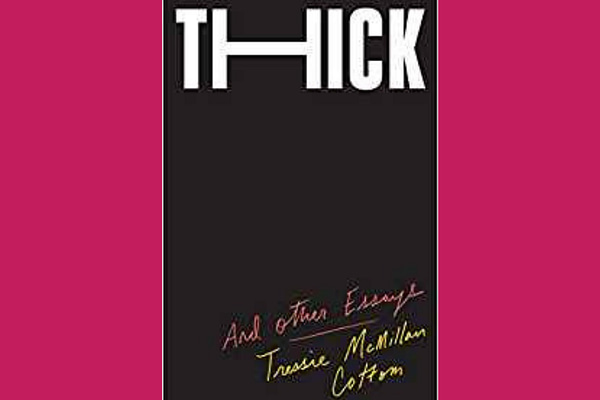Thick: And Other Essays, by Tressie McMillan Cottom