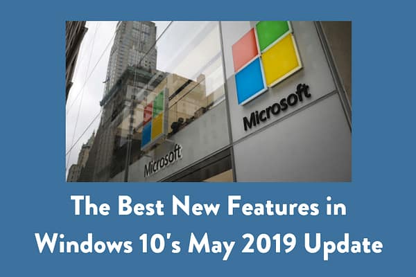 The Best New Features in Windows 10's May 2019 Update