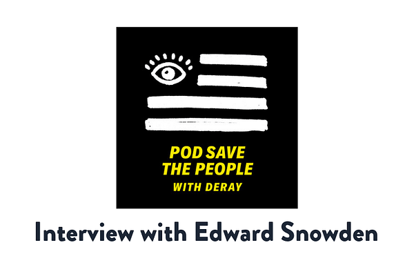 Pod Save the People Interview with Edward Snowden