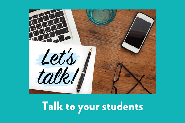 Talk to your students