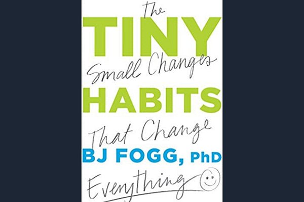 Tiny Habits, by B.J. Fogg