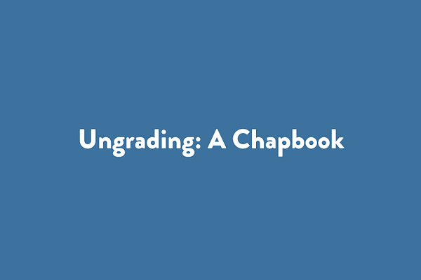 Ungrading: A Chapbook
