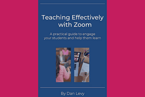 Teaching Effectively with Zoom, by Dan Levy