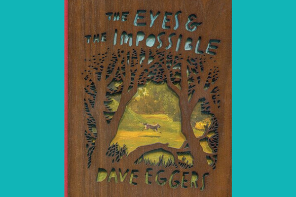 The Eyes and the Impossible, by Dave Eggers