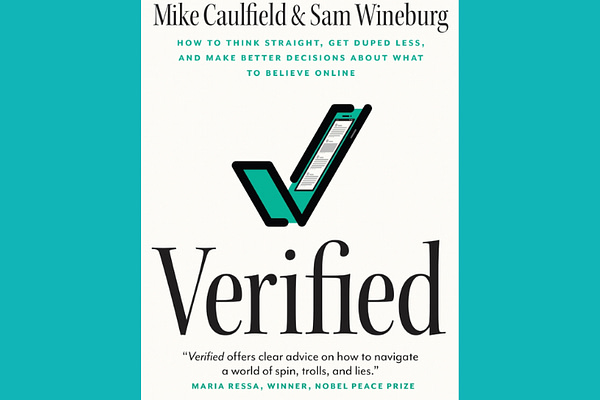 Verified: How to Think Straight, Get Duped Less, and Make Better Decisions About What to Believe Online, by Mike Caulfield and Sam Wineburg